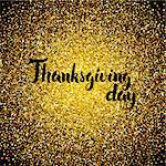 Thanksgiving Day Gold Design. Vector Illustration of Calligraphy with Golden Sparkle Decoration.