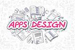 Doodle Illustration of Apps Design, Surrounded by Stationery. Business Concept for Web Banners, Printed Materials.