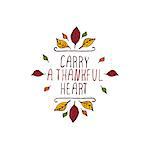 Handdrawn thanksgiving label with leaves and text on white background. Carry a thankful heart.