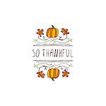 Handdrawn thanksgiving label with pumpkins, maple leaves and text on white background. So thankful.