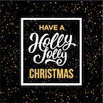 Have a Holly Jolly Christmas phrase in frame on black background with yellow glitters. Vector illustration for Xmas with season greetings.