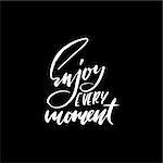 Enjoy every Moment. Inspirational and motivational quote. Hand painted brush lettering. Hand lettering and custom typography for your designs.