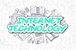 Green Text - Internet Technology. Business Concept with Doodle Icons. Internet Technology - Hand Drawn Illustration for Web Banners and Printed Materials.