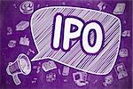 Business Concept. Megaphone with Inscription IPO - Initial Public Offering. Hand Drawn Illustration on Purple Chalkboard.