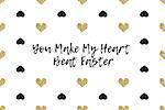 Valentine greeting card with text, black and gold hearts. Inscription - You Make My Heart Beat Faster