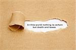 Quote In this world nothing is certain but death and taxes, appearing behind ripped brown paper.