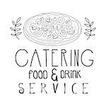 Best Food And Drink Catering Service Hand Drawn Black And White Sign With Pizza Design Template With Calligraphic Text. Promotion Ad For Watering And Food Servicing Business In Monochrome Vector Sketch Style.