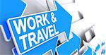 Work And Travel, Text on the Blue Pointer. Work And Travel - Blue Cursor with a Text Indicates the Direction of Movement. 3D Render.