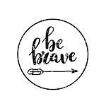 Be brave vector calligraphy design. Inspirational quote on stamp. Grunge structure