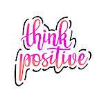 Think positive vector inspirational motivational quote lettering design. Wall posters, mug and products print