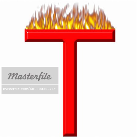 3d letter T on fire isolated in white