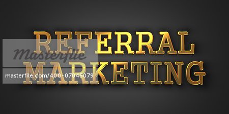 Referral Marketing. Gold Text on Dark Background. Business Concept. 3D Render.