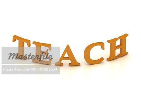 TEACH sign with orange letters on isolated white background