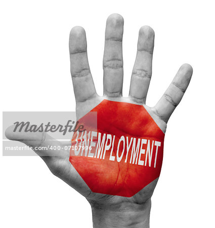 Unemployment - Raised Hand with Stop Sign on the Painted Palm - Isolated on White Background.