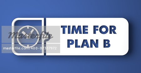 Time for Plan B Concept. White Button on Blue Background in Flat Design Style.