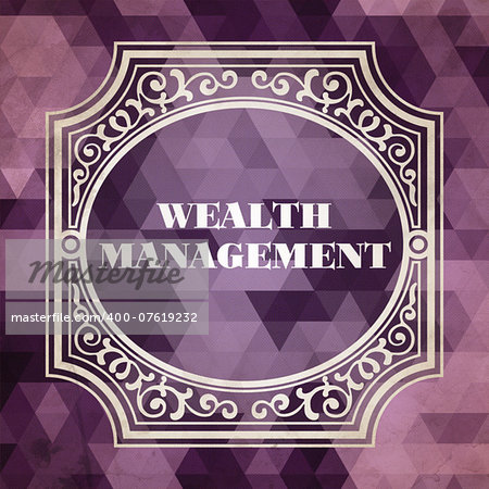 Wealth Management Concept. Vintage design. Purple Background made of Triangles.