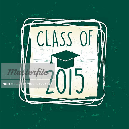 class of 2015 text with graduate cap with tassel - mortarboard, in frame over green old paper background, graduate education concept