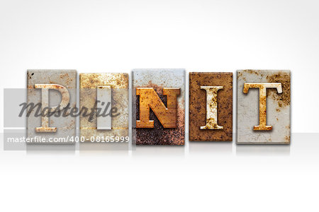The word "PIN IT" written in rusty metal letterpress type isolated on a white background.
