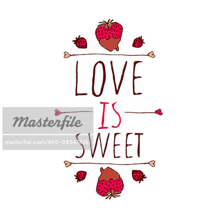 Saint Valentine's day greeting card.  Love is sweet. Typographic banner with doodle heart shaped chocolate covered strawberries. Vector handdrawn badge.