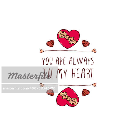 Saint Valentine's day greeting card.  You are always in my heart. Typographic banner with text and doodle heart shaped chocolate candies. Vector handdrawn badge.