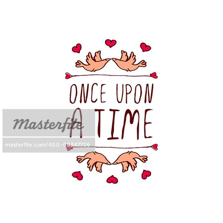 Saint Valentine's day greeting card.  Once upon a time. Typographic banner with text and doves on white background. Vector handdrawn badge.