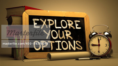 Explore Your Options. Motivational Quote Handwritten on Chalkboard. Time Concept. Composition with Chalkboard and Stack of Books, Alarm Clock and Scrolls on Blurred Background. Toned Image.