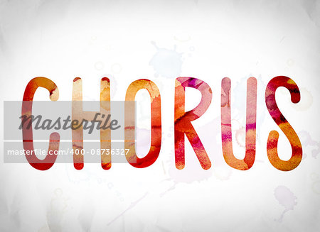 The word "Chorus" written in watercolor washes over a white paper background concept and theme.