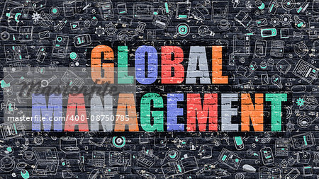 Global Management - Multicolor Concept on Dark Brick Wall Background with Doodle Icons Around. Modern Illustration with Elements of Doodle Style. Global Management on Dark Wall.
