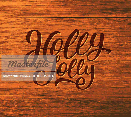Holly Jolly calligraphic text for Christmas vintage greeting card design. Vector poster for Xmas with hand lettering on wooden background