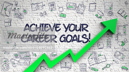 Achieve Your Career Goals Drawn on White Brickwall. Illustration with Hand Drawn Icons. Achieve Your Career Goals - Modern Illustration with Hand Drawn Elements.