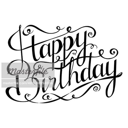 Happy birthday inscription. Greeting card with calligraphy. Hand drawn design. Black and white. Usable as photo overlay.