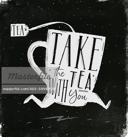 Poster running cup of tea in vintage style lettering take tea with you drawing with chalk on chalkboard background