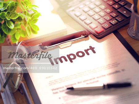 Clipboard with Business Concept - Import on Office Desk and Other Office Supplies Around. 3d Rendering. Blurred Image.