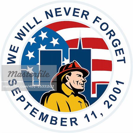 illustration of a fireman firefighter with twin tower world trade center wtc building with American stars and stripes flag in background and words "we will never forget September 11,2001"