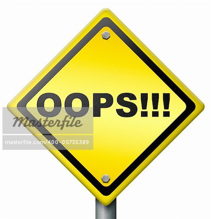 oops error or mistake making a big mistake or blunder by being careless unintended blooper or defect yellow road sign with text isolated