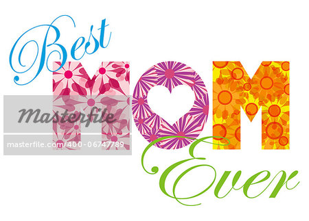 Happy Mothers Day Best MOM Ever Alphabet Letters with Floral Pattern Isolated on White Background Illustration
