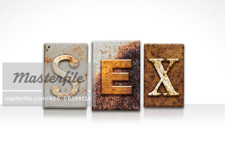The word "SEX" written in rusty metal letterpress type isolated on a white background.