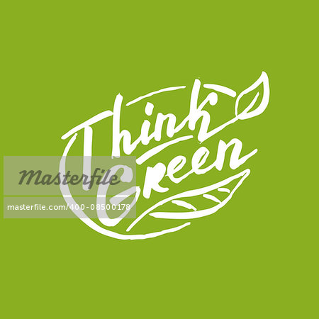 Think green. Lettering for your design. Vector illustration