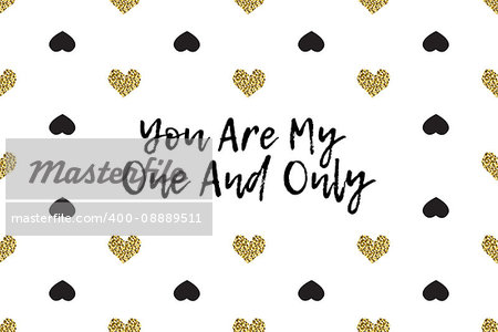 Valentine greeting card with text, black and gold hearts. Inscription - You Are My One And Only