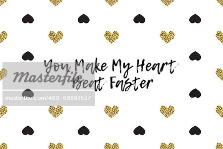 Valentine greeting card with text, black and gold hearts. Inscription - You Make My Heart Beat Faster