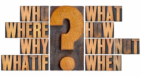 question mark - brainstorming or decision making concept - who, what, where, when, why, how, whatif and why not questions - a collage of isolated words in vintage letterpress wood type Stock Photo - Budget Royalty-Free & Subscription, Code: 400-06061868