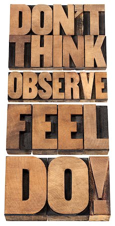 faire - do not think, observe, feel and do - motivational advice - a collage of isolated text in letterpress wood type Photographie de stock - Aubaine LD & Abonnement, Code: 400-06861308