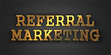 simsearch:400-07045079,k - Referral Marketing. Gold Text on Dark Background. Business Concept. 3D Render. Stock Photo - Budget Royalty-Free & Subscription, Code: 400-07045079