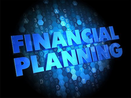 simsearch:400-07308209,k - Financial Planning - Text in Blue Color on Dark Digital Background. Stock Photo - Budget Royalty-Free & Subscription, Code: 400-07308231