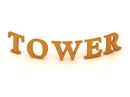 simsearch:400-08014075,k - TOWER sign with orange letters on isolated white background Stock Photo - Budget Royalty-Free & Subscription, Code: 400-07300945