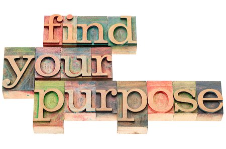 simsearch:400-08223086,k - find your purpose - isolated text in letterpress wood type Photographie de stock - Aubaine LD & Abonnement, Code: 400-07429079