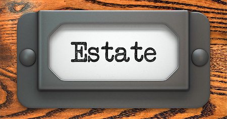 Estate - Inscription on File Drawer Label on a Wooden Background. Stock Photo - Budget Royalty-Free & Subscription, Code: 400-07658705
