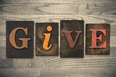 simsearch:400-08161047,k - The word "GIVE" written in wooden letterpress type. Stock Photo - Budget Royalty-Free & Subscription, Code: 400-07977092