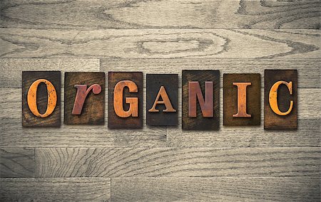 simsearch:400-08413731,k - The word "ORGANIC" theme written in vintage, ink stained, wooden letterpress type on a wood grained background. Stock Photo - Budget Royalty-Free & Subscription, Code: 400-08152414