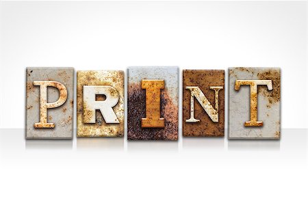 simsearch:400-08166004,k - The word "PRINT" written in rusty metal letterpress type isolated on a white background. Stock Photo - Budget Royalty-Free & Subscription, Code: 400-08166004